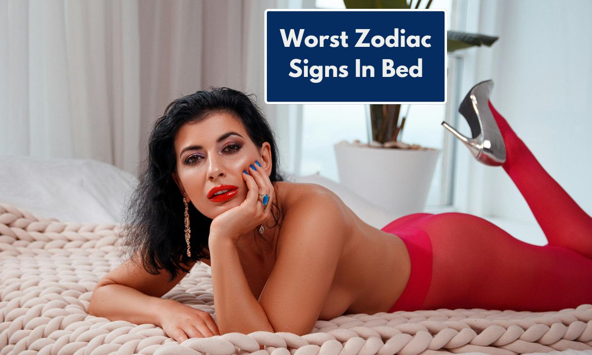 Worst Zodiac Signs In Bed